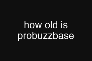 how old is probuzzbase