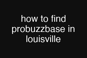 how to find probuzzbase in louisville