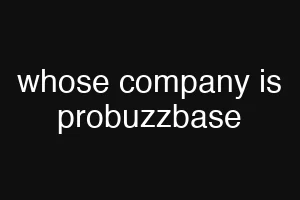 whose company is probuzzbase
